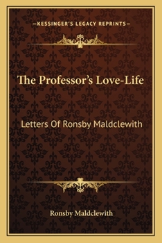 Paperback The Professor's Love-Life: Letters Of Ronsby Maldclewith Book