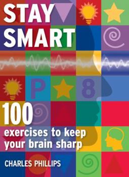 Paperback Stay Smart: 100 Exercises to Keep Your Brain Sharp Book