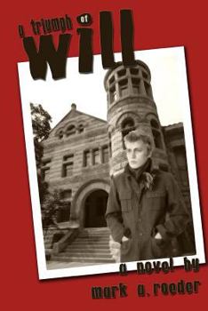 A Triumph of Will - Book #1 of the Bloomington Gay Youth Chronicles