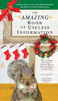 The Amazing Book of Useless Information: More Things You Didn't Need to Know But Are About to Find Out - Book  of the Amazing Book of Useless Information