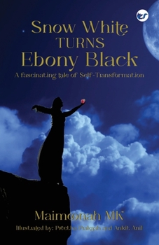 Paperback Snow White turns Ebony Black: A fascinating tale of Self-Transformation Book