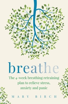 Paperback Breathe: The 4-Week Breathing Retraining Plan to Relieve Stress, Anxiety and Panic Book
