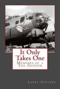 Paperback It Only Takes One: Memoirs of a Tail Gunner Book