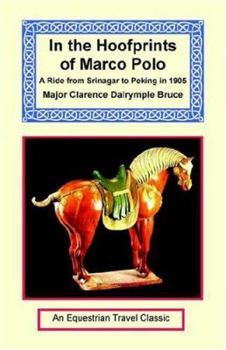 In The Hoofprints Of Marco Polo: A Ride From Srinagar To Peking In 1905