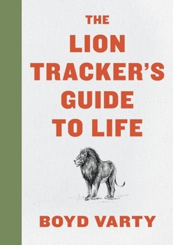 Hardcover The Lion Tracker's Guide to Life Book