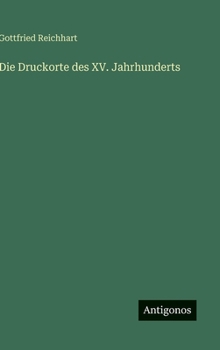 Hardcover Die Druckorte des XV. Jahrhunderts [German] Book