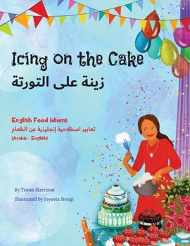 Paperback Icing on the Cake - English Food Idioms (Arabic-English) [Arabic] Book