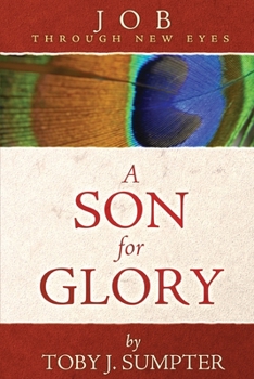 Job Through New Eyes: A Son for Glory - Book  of the Through New Eyes Bible Commentary