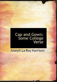 Paperback Cap and Gown: Some College Verse (Large Print Edition) [Large Print] Book