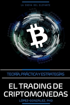 Paperback El Trading de Criptomonedas: Teoría, Práctica y Estrategias [Spanish] Book