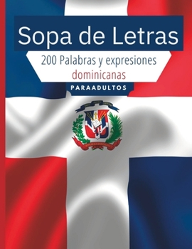 Paperback Sopas de Letras Dominicanas: Explorando Nuestra Cultura con 200 Palabras Antiguas y Tradicionales [Spanish] Book