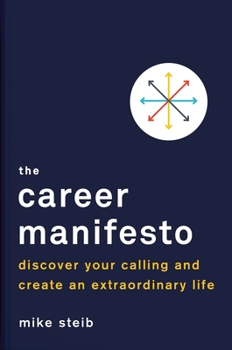 Hardcover The Career Manifesto: Discover Your Calling and Create an Extraordinary Life Book