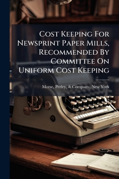 Paperback Cost Keeping For Newsprint Paper Mills, Recommended By Committee On Uniform Cost Keeping Book