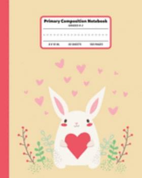 Paperback Primary Composition Book: Story Paper With Picture Space and Dashed Mid Line For Grades K-2 Bunny Notebook For Girls Book