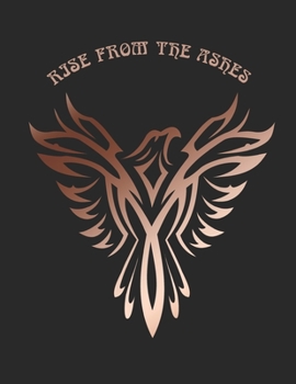 Paperback Rise From The Ashes: Phoenix Notebook, Idea Gift For Phoenix Mythical Bird Lovers 8.5x11 120 Pages White College Lined Note Paper Book