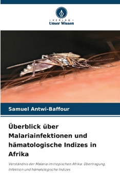 Paperback Überblick über Malariainfektionen und hämatologische Indizes in Afrika [German] Book