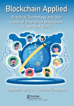 Paperback Blockchain Applied: Practical Technology and Use Cases of Enterprise Blockchain for the Real World Book