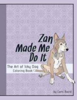 Zan Made Me Do It: The Art of Icky Dog
