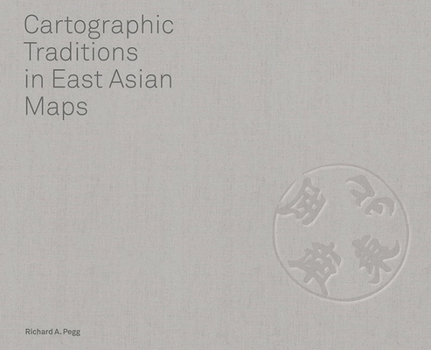 Hardcover Cartographic Traditions in East Asian Maps Book