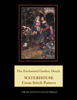 Paperback The Enchanted Garden, Detail: Waterhouse Cross Stitch Pattern Book