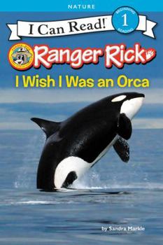 Ranger Rick: I Wish I Was an Orca - Book  of the I Can Read Level 1