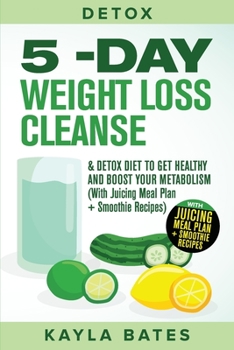 Paperback Detox: 5-Day Weight Loss Cleanse & Detox Diet to Get Healthy And Boost Your Metabolism (With Juicing Meal Plan + Smoothie Rec Book