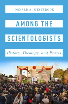 Among the Scientologists: History, Theology, and Praxis (Oxford Studies in Western Esotericism)