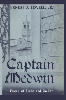 Paperback Captain Medwin: Friend of Byron and Shelley Book