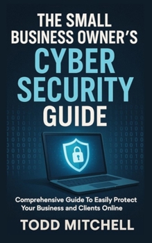 Paperback The Small Business Owner's Cybersecurity Guide Book