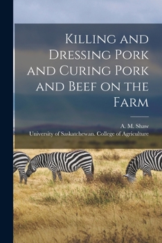 Paperback Killing and Dressing Pork and Curing Pork and Beef on the Farm [microform] Book