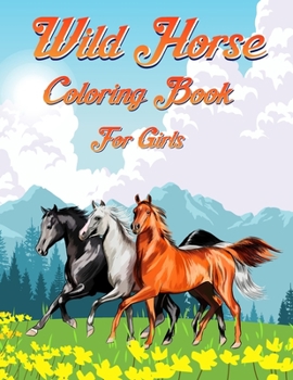 Paperback Wild Horse Coloring Book For Girls Book