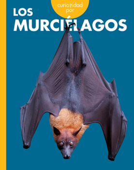 Curiosidad por los murciélagos (Curiosidad por los polinizadores) (Spanish Edition)