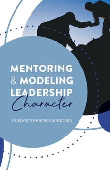 Paperback Mentoring and Modeling Leadership Character Book
