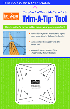 Loose Leaf Fast2cut(r) Carolyn Cullinan McCormick's Trim-A-Tip(tm) Tool: Handy Quilter's Corner Cutter Makes Your Piecing Perfect! Trim 30°, 45°, 60° & 67.5° Ang Book
