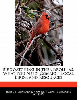 Paperback Birdwatching in the Carolinas: What You Need, Common Local Birds, and Resources Book