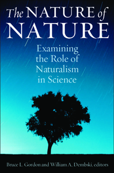 Paperback The Nature of Nature: Examining the Role of Naturalism in Science Book