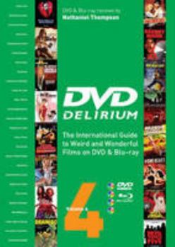 Paperback DVD Delirium Volume 4: The International Guide to Weird and Wonderful Films on DVD & Blu-Ray Book