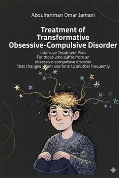 Paperback Treatment of Transformative Obsessive-Compulsive Disorder: Intensive Treatment Plan For those who suffer from an obsessive-compulsive disorder that ch Book