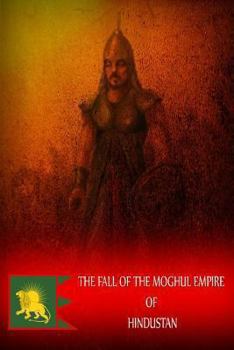 Paperback The Fall Of The Moghul Empire Of Hindustan Book