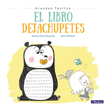 Hardcover El Libro Dejachupetes / The Pacifier Give-Up Book [Spanish] Book