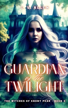Guardian of the Twilight (The Witches of Ebony Peak)