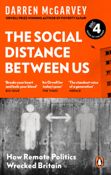 Paperback The Social Distance Between Us: How Remote Politics Wrecked Britain Book
