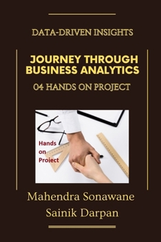 Paperback 04 Business Analytics learning - Hands on Project: Data-Driven Insights: Comprehensive Learning Experience at IIM Book