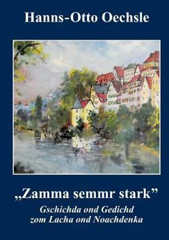 Paperback Zamma semmr stark: Gschichda ond Gedichd zom Lacha ond Noachdnka [German] Book