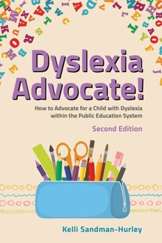 Paperback Dyslexia Advocate! Second Edition: How to Advocate for a Child with Dyslexia Within the Public Education System Book