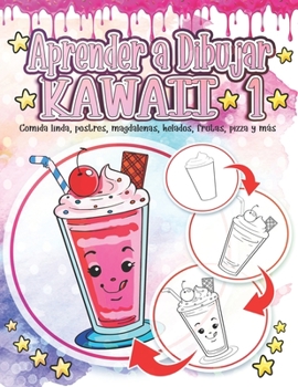 Paperback Aprender a Dibujar Kawaii 1: Comida linda, postres, magdalenas, helados, frutas, pizza y más: Adorables y lindos dibujos de Kawaii Relajación y ali Book