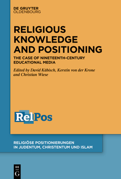 Hardcover Religious Knowledge and Positioning: The Case of Nineteenth-Century Educational Media Book