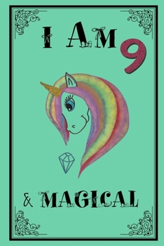 Paperback I am 9 & Magical: UNICORN Birthday Journal Happy Birthday 9 Years Old - Journal for kids - 9 Year Old Christmas birthday gift Book