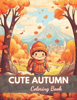 Cute Autumn Coloring Book for Kids: High-Quality and Unique Coloring Pages B0CP8BPCR6 Book Cover