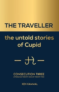 Paperback The TRAVELLER the Untold Stories of Cupid, Consecution Three Book